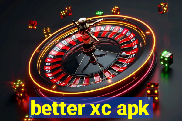 better xc apk